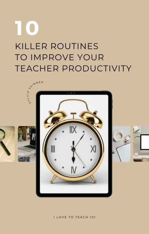 10 Killer Routines to Improve Your Teacher Productivity