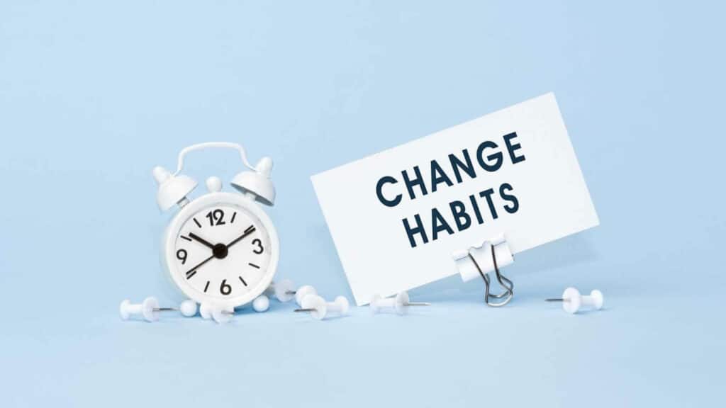 Change your habits