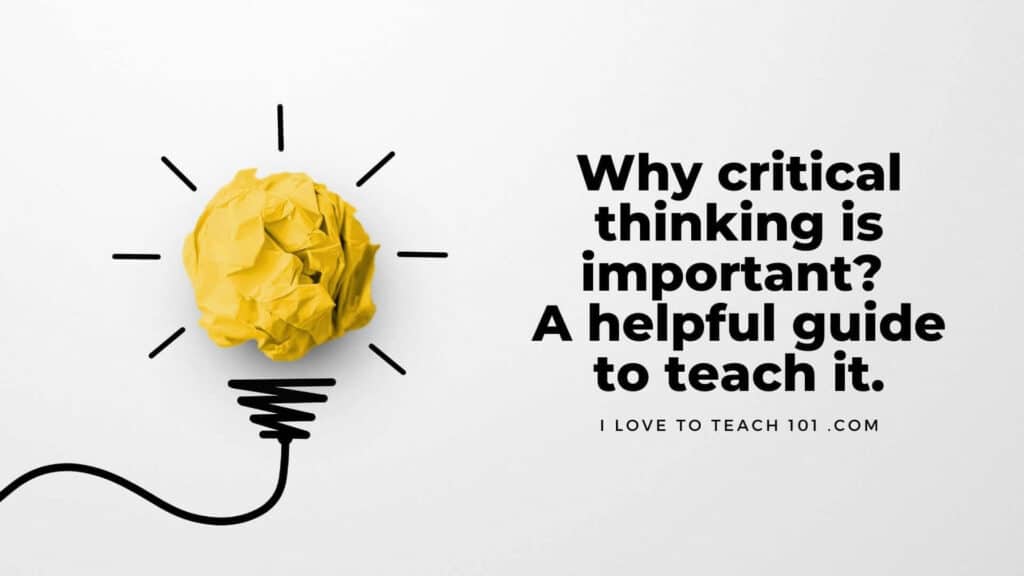 Why critical thinking is important? a helpful guide to teach it